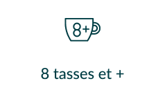 8 tasses et +